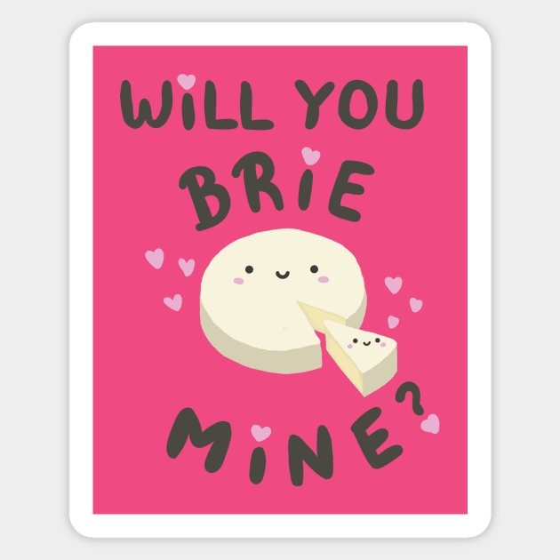 Will You Brie Mine Sticker by Sticus Design